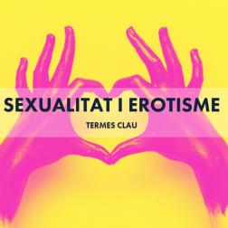 Sexualitat i erotisme. Termes clau